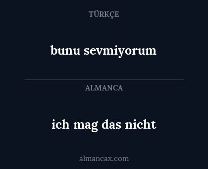 ich mag das nicht - bunu sevmiyorum