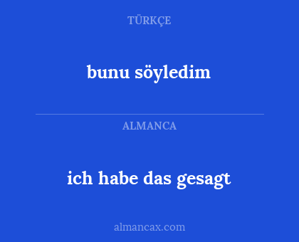 bunu söyledim - ich habe das gesagt