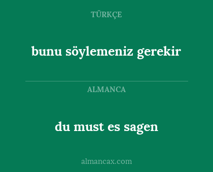 bunu söylemeniz gerekir - du must es sagen