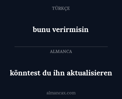 bunu verirmisin - könntest du ihn aktualisieren
