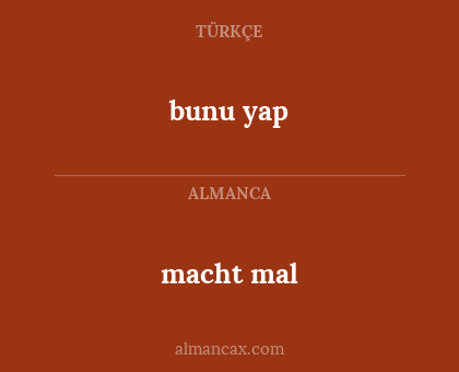 bunu yap - macht mal