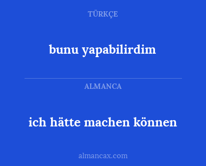 ich hätte machen können - bunu yapabilirdim
