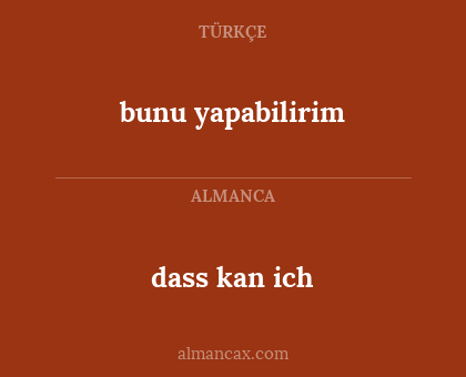 bunu yapabilirim - dass kan ich