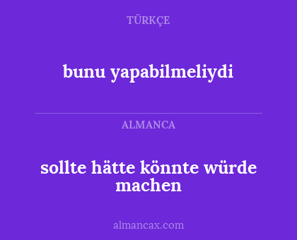 sollte hätte könnte würde machen - bunu yapabilmeliydi