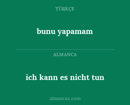 bunu yapamam - ich kann es nicht tun