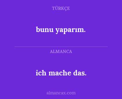 bunu yaparım. - ich mache das.