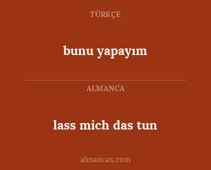 lass mich das tun - bunu yapayım