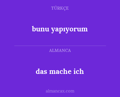 bunu yapıyorum - das mache ich