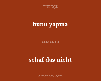 bunu yapma - schaf das nicht