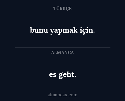 es geht. - bunu yapmak için.