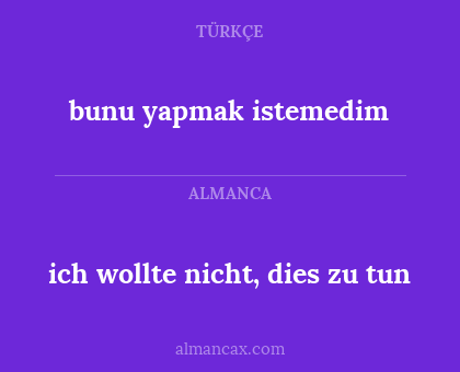 ich wollte nicht, dies zu tun - bunu yapmak istemedim