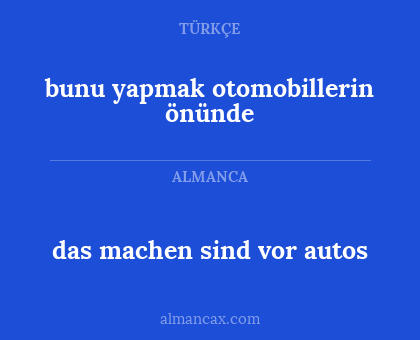 das machen sind vor autos - bunu yapmak otomobillerin önünde
