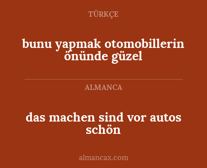 das machen sind vor autos schön - bunu yapmak otomobillerin önünde güzel