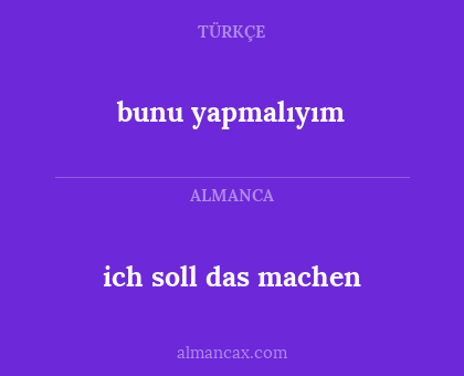 bunu yapmalıyım - ich soll das machen