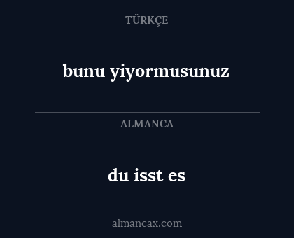 bunu yiyormusunuz - du isst es