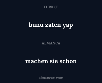 machen sie schon - bunu zaten yap