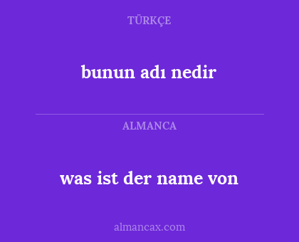 was ist der name von - bunun adı nedir