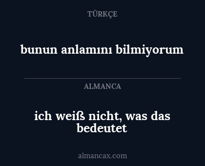 ich weiß nicht, was das bedeutet - bunun anlamını bilmiyorum
