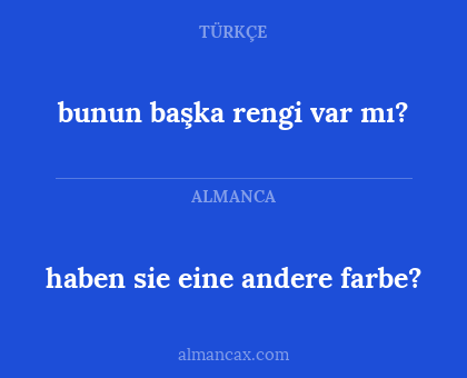 bunun başka rengi var mı? - haben sie eine andere farbe?