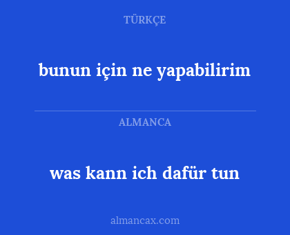 was kann ich dafür tun - bunun için ne yapabilirim