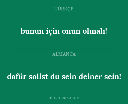 dafür sollst du sein deiner sein! - bunun için onun olmalı!