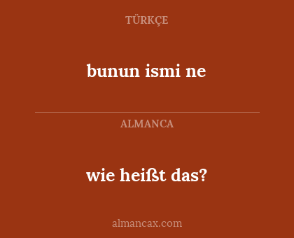 bunun ismi ne - wie heißt das?