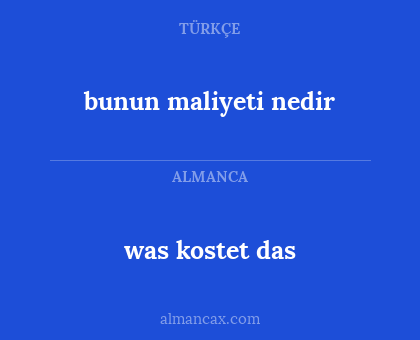 bunun maliyeti nedir - was kostet das
