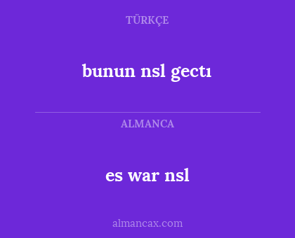 es war nsl - bunun nsl gectı