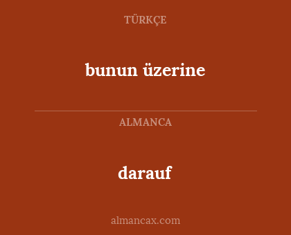 bunun üzerine - darauf