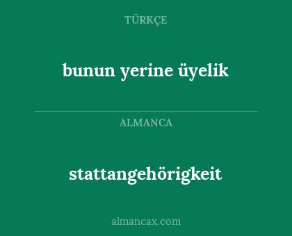 stattangehörigkeit - bunun yerine üyelik