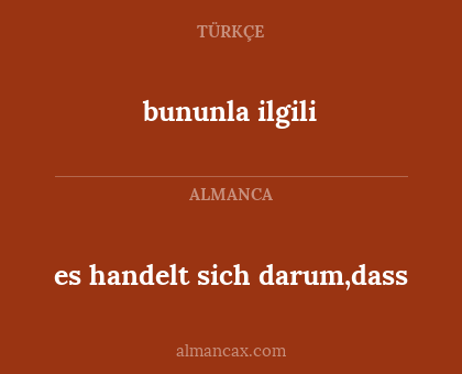 es handelt sich darum,dass - bununla ilgili