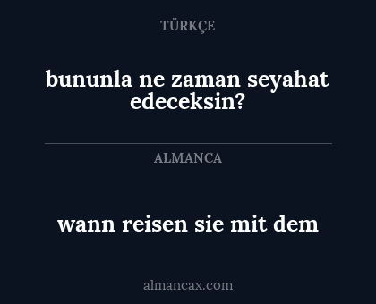wann reisen sie mit dem - bununla ne zaman seyahat edeceksin?