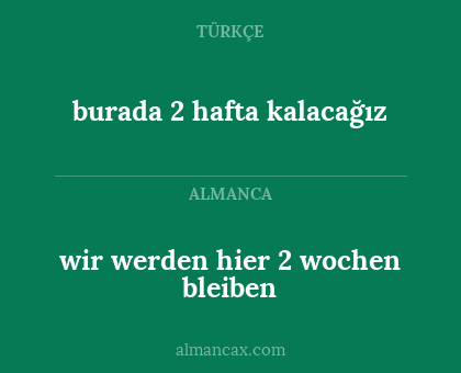 wir werden hier 2 wochen bleiben - burada 2 hafta kalacağız
