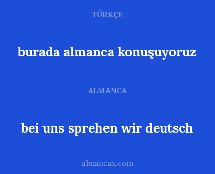 burada almanca konuşuyoruz - bei uns sprehen wir deutsch
