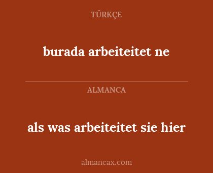 burada arbeiteitet ne - als was arbeiteitet sie hier