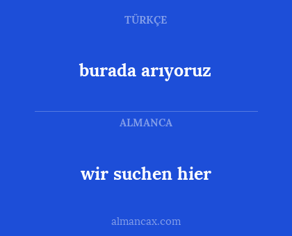 burada arıyoruz - wir suchen hier
