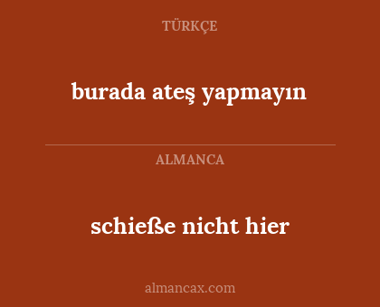 burada ateş yapmayın - schieße nicht hier
