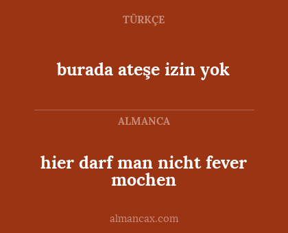 burada ateşe izin yok - hier darf man nicht fever mochen