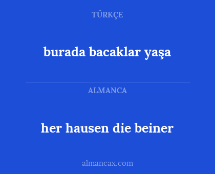 her hausen die beiner - burada bacaklar yaşa
