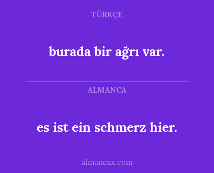 burada bir ağrı var. - es ist ein schmerz hier.