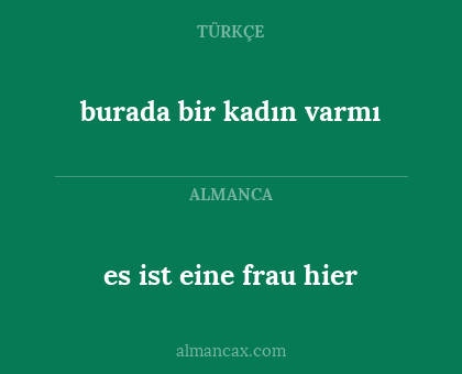 es ist eine frau hier - burada bir kadın varmı