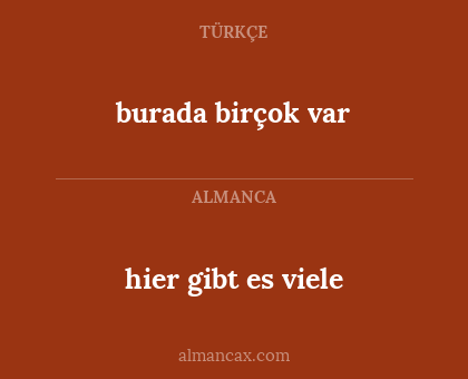 hier gibt es viele - burada birçok var