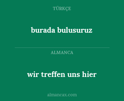 burada bulusuruz - wir treffen uns hier