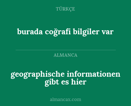 burada coğrafi bilgiler var - geographische informationen gibt es hier