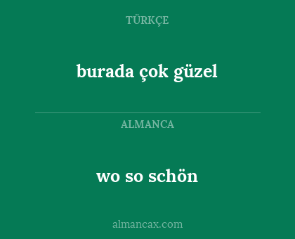 wo so schön - burada çok güzel