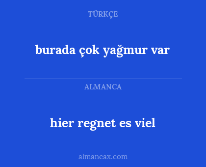 burada çok yağmur var - hier regnet es viel