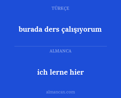 burada ders çalışıyorum - ich lerne hier