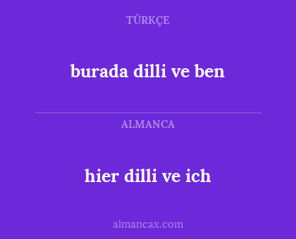 burada dilli ve ben - hier dilli ve ich