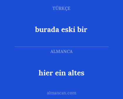 hier ein altes - burada eski bir