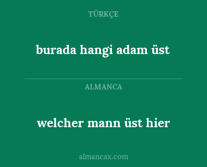 burada hangi adam üst - welcher mann üst hier